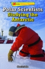 Polar Scientists : Studying the Antarctic - eBook