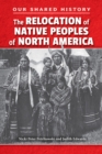 The Relocation of Native Peoples of North America - eBook