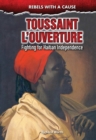 Toussaint L'Ouverture : Fighting for Haitian Independence - eBook