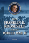 How Franklin D. Roosevelt Fought World War II - eBook