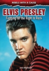 Elvis Presley : Fighting for the Right to Rock - eBook