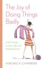 Joy of Doing Things Badly - eBook