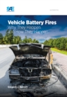 Vehicle Battery Fires : Why They Happen and How They Happen - eBook