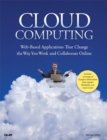 Cloud Computing : Web-Based Applications That Change the Way You Work and Collaborate Online - eBook