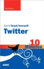 Sams Teach Yourself Twitter in 10 Minutes - eBook