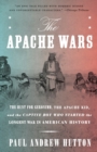 The Apache Wars : The Hunt for Geronimo, the Apache Kid, and the Captive Boy Who Started the Longest War in American History - Book