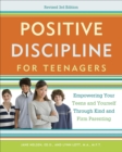 Positive Discipline for Teenagers, Revised 3rd Edition : Empowering Your Teens and Yourself Through Kind and Firm Parenting - Book