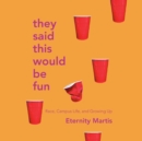 They Said This Would Be Fun - eAudiobook