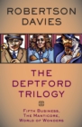 The Deptford Trilogy : Fifth Business, The Manticore, World of Wonders - eBook
