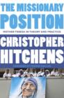 The Missionary Position : Mother Theresa in Theory and Practice - eBook