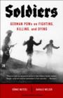 Soldiers : German POWs on Fighting, Killing, and Dying - eBook