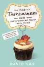 The Tastemakers : Why We're Crazy for Cupcakes but Fed Up with Fondue - eBook