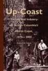 Up-Coast : Forest and Industry on British Columbia's North Coast, 1870-2005 - Book