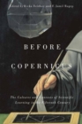 Before Copernicus : The Cultures and Contexts of Scientific Learning in the Fifteenth Century - eBook