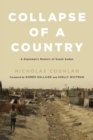 Collapse of a Country : A Diplomat's Memoir of South Sudan - Book