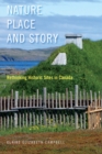 Nature, Place, and Story : Rethinking Historic Sites in Canada - eBook