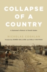 Collapse of a Country : A Diplomat's Memoir of South Sudan - eBook