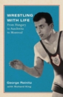 Wrestling with Life : From Hungary to Auschwitz to Montreal - eBook