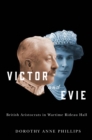 Victor and Evie : British Aristocrats in Wartime Rideau Hall - eBook