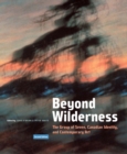 Beyond Wilderness : The Group of Seven, Canadian Identity, and Contemporary Art - eBook