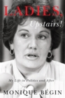 Ladies, Upstairs! : My Life in Politics and After - eBook