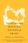 Provincial Battles, National Prize? : Elections in a Federal State - eBook