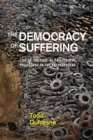 The Democracy of Suffering : Life on the Edge of Catastrophe, Philosophy in the Anthropocene - eBook