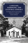 Language, Schooling, and Cultural Conflict : The Origins of the French-Language Controversy in Ontario - eBook