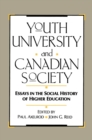 Youth, University, and Canadian Society : Essays in the Social History of Higher Education - eBook