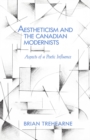 Aestheticism and the Canadian Modernists : Aspects of a Poetic Influence - eBook