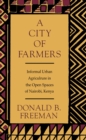 City of Farmers : Informal Urban Agriculture in the Open Spaces of Nairobi, Kenya - eBook