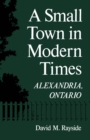 Small Town in Modern Times : Alexandria, Ontario - eBook