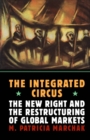 Integrated Circus : The New Right and the Restructuring of Global Markets - eBook
