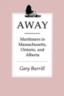 Away : Maritimers in Massachusetts, Ontario, and Alberta - eBook