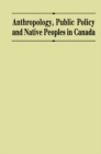 Anthropology, Public Policy, and Native Peoples in Canada - eBook