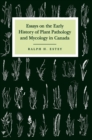 Essays on the Early History of Plant Pathology and Mycology in Canada - eBook