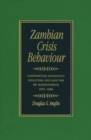 Zambian Crisis Behaviour : Confronting Rhodesia's Unilateral Declaration of Independence, 1965-1966 - eBook