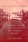 With Scarcely a Ripple : Anglo-Canadian Migration into the United States and Western Canada, 1880-1920 - eBook