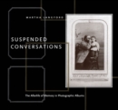 Suspended Conversations : The Afterlife of Memory in Photographic Albums - eBook