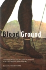 Blood Ground : Colonialism, Missions, and the Contest for Christianity in the Caoe Colony and Britain, 1799-1853 - eBook