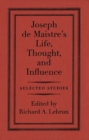 Joseph de Maistre's Life, Thought, and Influence : Selected Studies - eBook
