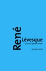 Rene Levesque and the Parti Quebecois in Power - eBook