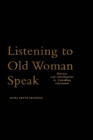 Listening to Old Woman Speak : Natives and alterNatives in Canadian Literature - eBook
