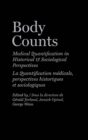 Body Counts : Medical Quantification in Historical and Sociological Perspectives//Perspectives historiques et sociologiques sur la quantification medicale - eBook