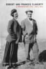 Robert and Frances Flaherty : A Documentary Life, 1883-1922 - eBook