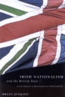Irish Nationalism and the British State : From Repeal to Revolutionary Nationalism - eBook