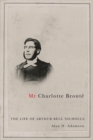 Mr Charlotte Bronte : The Life of Arthur Bell Nicholls - eBook