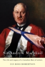 Sir Andrew Macphail : The Life and Legacy of a Canadian Man of Letters - eBook