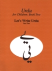 Urdu for Children, Book II, Let's Write Urdu, Part Two : Let's Write Urdu, Part II - eBook