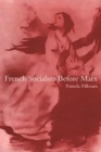 French Socialists before Marx : Workers, Women and the Social Question in France - eBook